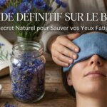 Le Guide Définitif sur le Bleuet : Le Secret Naturel pour Sauver vos Yeux Fatigués