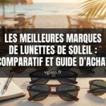 Les Meilleures Marques de Lunettes de Soleil : Comparatif et Guide d'Achat